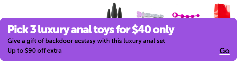 Pick 3 luxury anal toys for $40 only