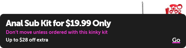 Anal Sub Kit for $19.99 Only