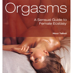 Orgasms: A Sensual Guide to Female Ecstasy View #1
