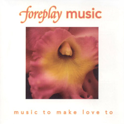 Foreplay Music. Music to Make Love to View #1
