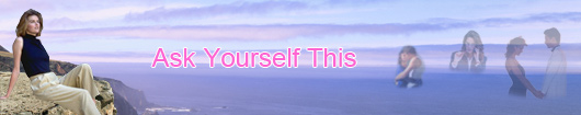 Ask Yourself This