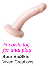 Favorite toy for anal play - Spur VixSkin
