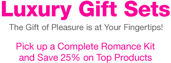 Luxury Gift Sets - The gift of pleasure is at your fingertips!