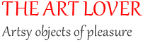 The Art Lover - Artsy objects of pleasure