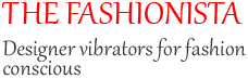 The Fashionista - Designer vibrators for fashion conscious