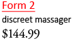 Form 2 - discreet massager, <%#Customer.Current.Culture.FormatMoney(144.99m)%>