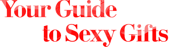 Your Guide to Sexy Gifts