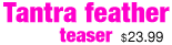Tantra feather teaser - tickler, <%#Customer.Current.Culture.FormatMoney(23.99m)%>