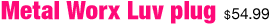 Metal Worx Luv plug - butt plug, <%#Customer.Current.Culture.FormatMoney(54.99m)%>