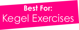Best for kegel exercises