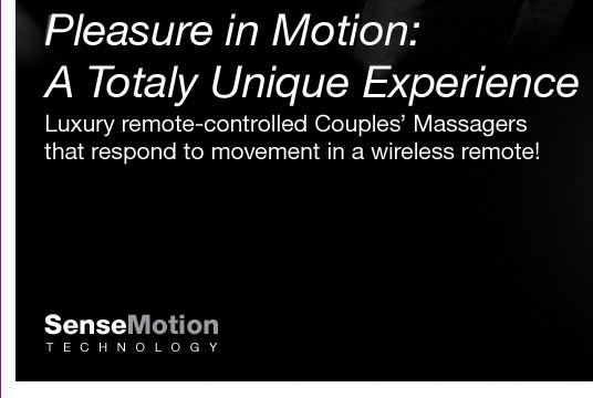 Pleasure in Motion: A totaly unique experience