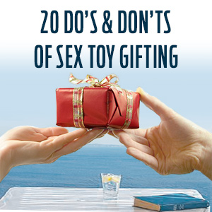 EdenFantasys Presents: 20 Do's & Don'ts of Sex Toy Gifts